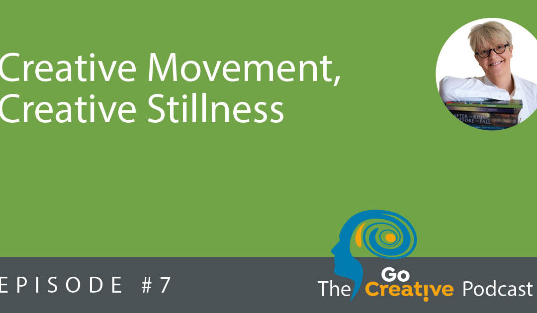 Season 1, Ep 7: Creative Movement, Creative Stillness