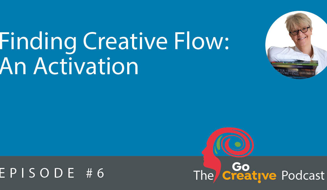Season 1, Ep 6: Finding Creative Flow: An Activation