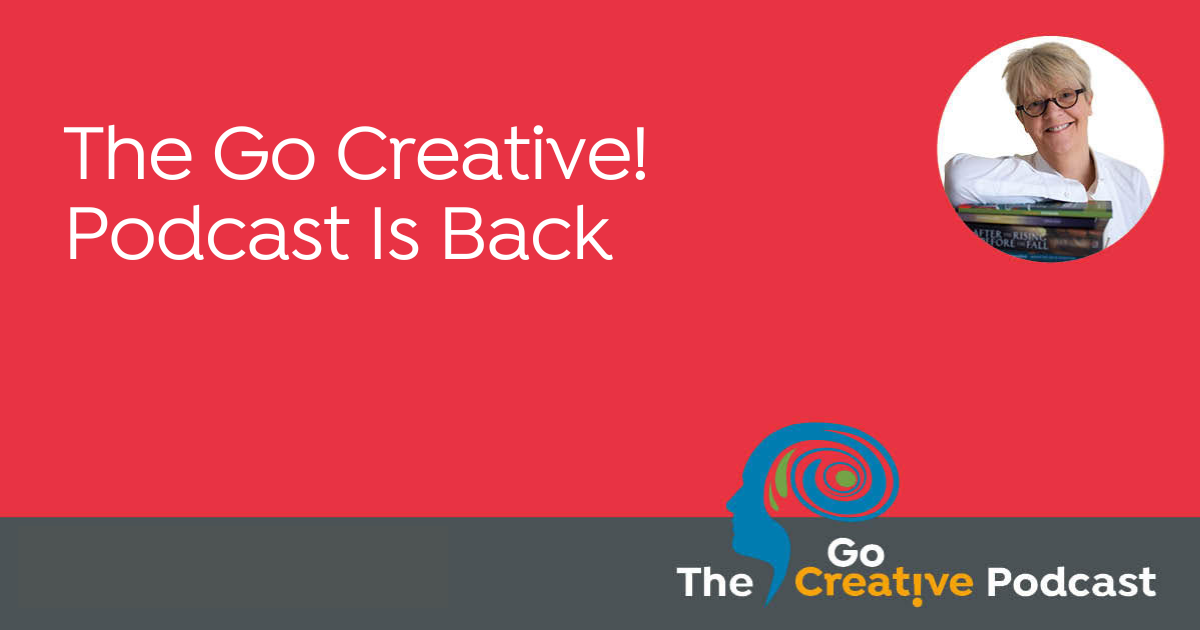 The Go Creative! Podcast Is Back