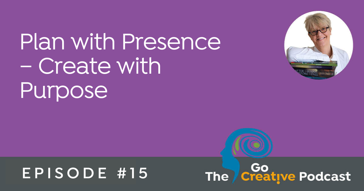 Plan with Presence – Create with Purpose